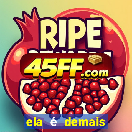 ela é demais filme completo dublado